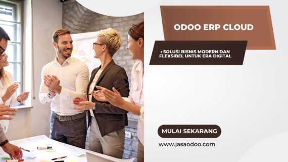 Odoo ERP Cloud : Solusi Bisnis Modern dan Fleksibel untuk Era Digital